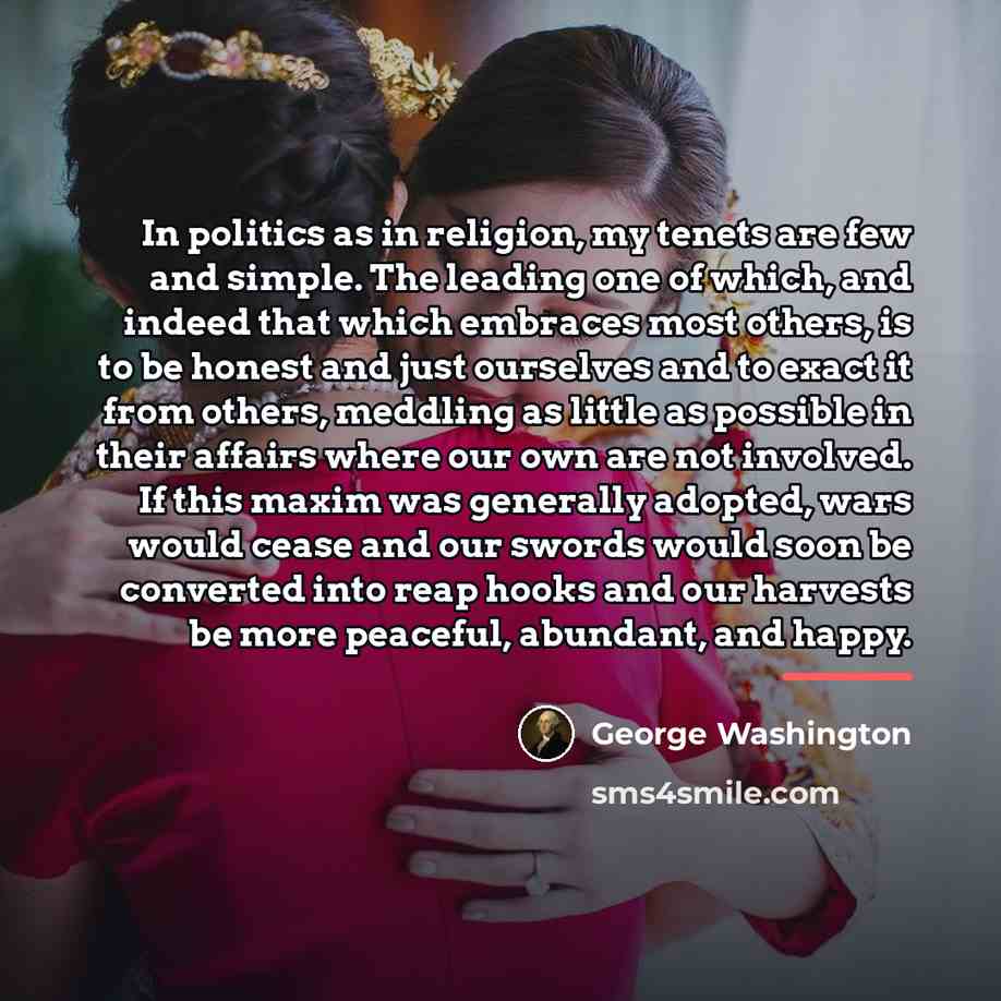 “In politics as in religion, my tenets are few and…” quote by George Washington