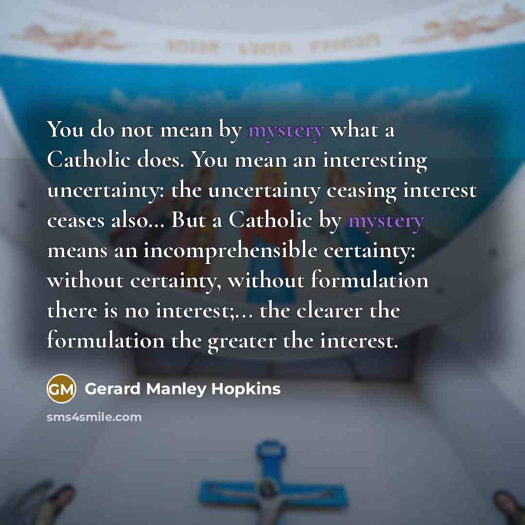 “You do not mean by mystery what a Catholic does.…” quote by Gerard Manley Hopkins