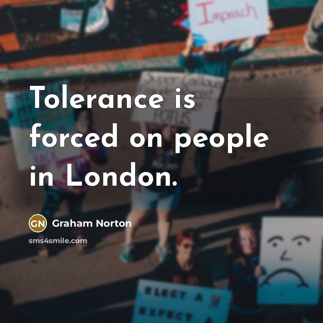 “Tolerance is forced on people in London.…” quote by Graham Norton