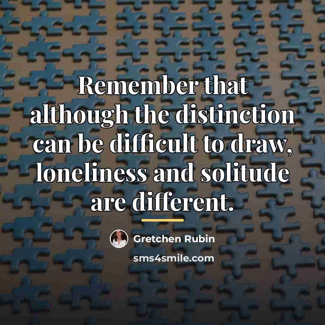 “Remember that although the distinction can be difficult to draw,…” quote by Gretchen Rubin