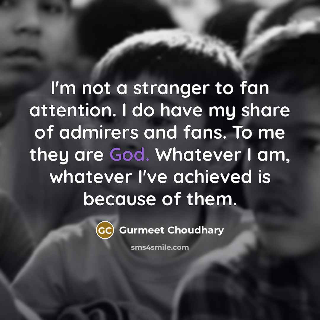 “I'm not a stranger to fan attention. I do have…” quote by Gurmeet Choudhary