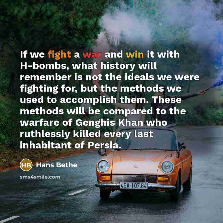 “If we fight a war and win it with H-bombs,…” quote by Hans Bethe