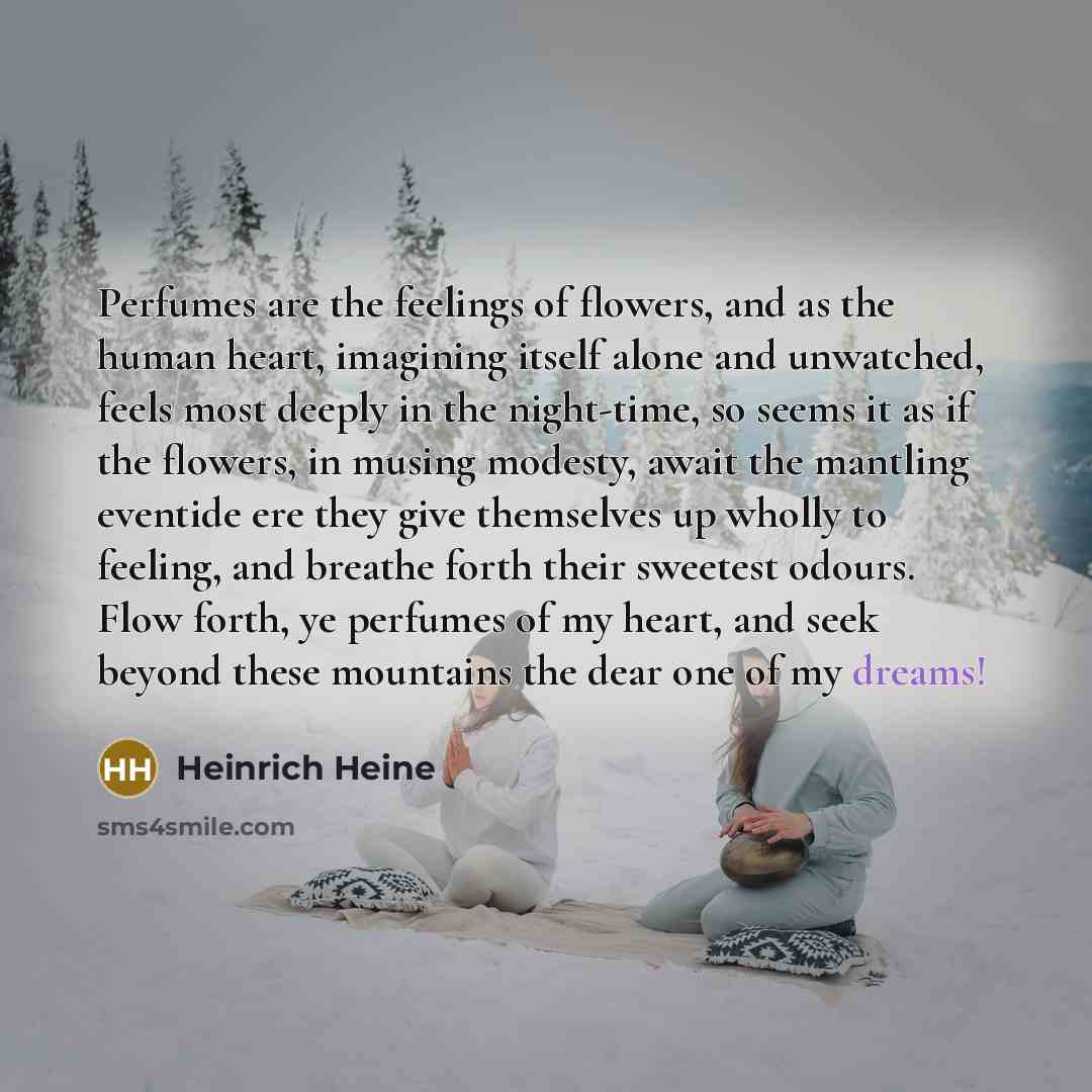 “Perfumes are the feelings of flowers, and as the human…” quote by Heinrich Heine