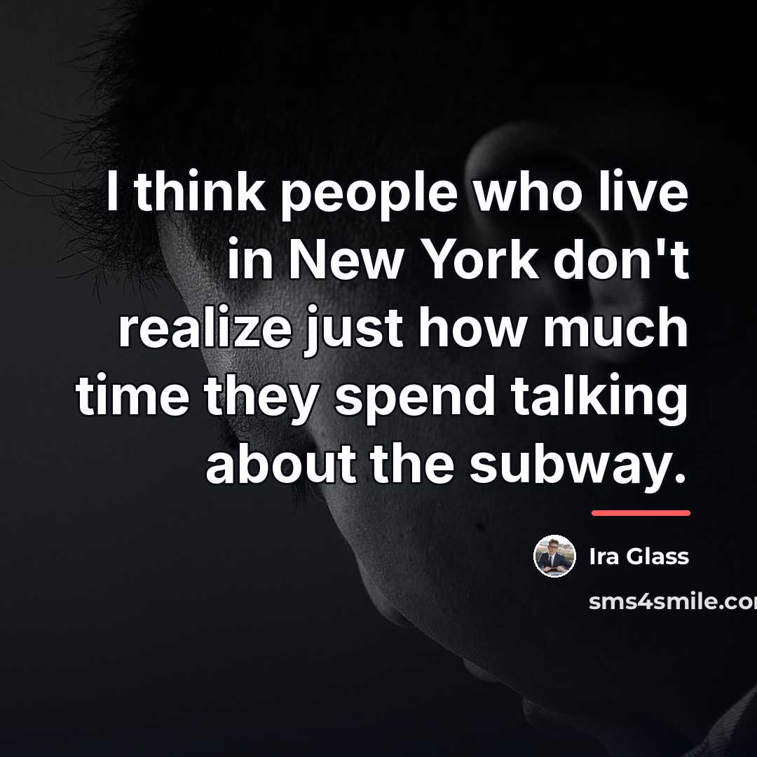 “I think people who live in New York don't realize…” quote by Ira Glass