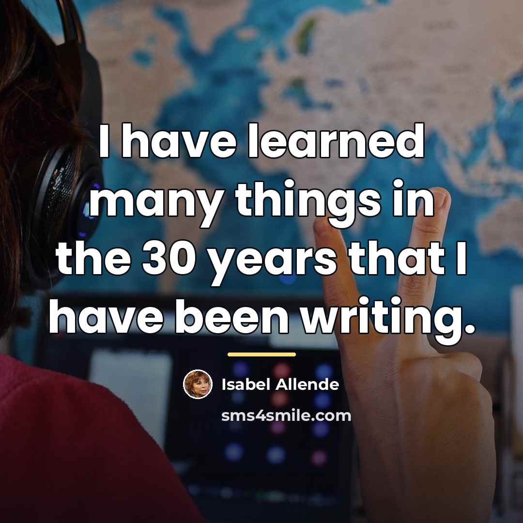 “I have learned many things in the 30 years that…” quote by Isabel Allende