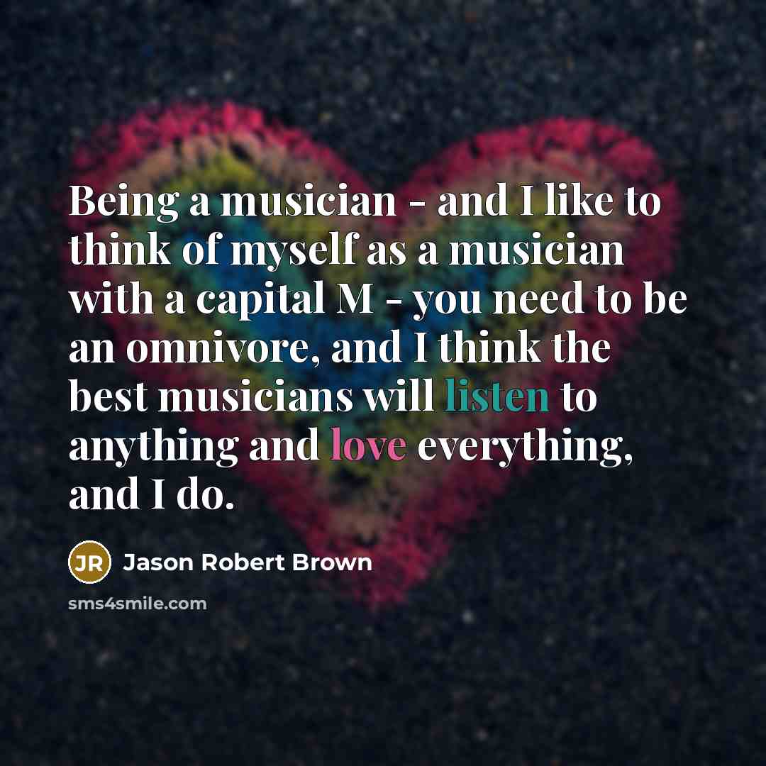 “Being a musician - and I like to think of…” quote by Jason Robert Brown