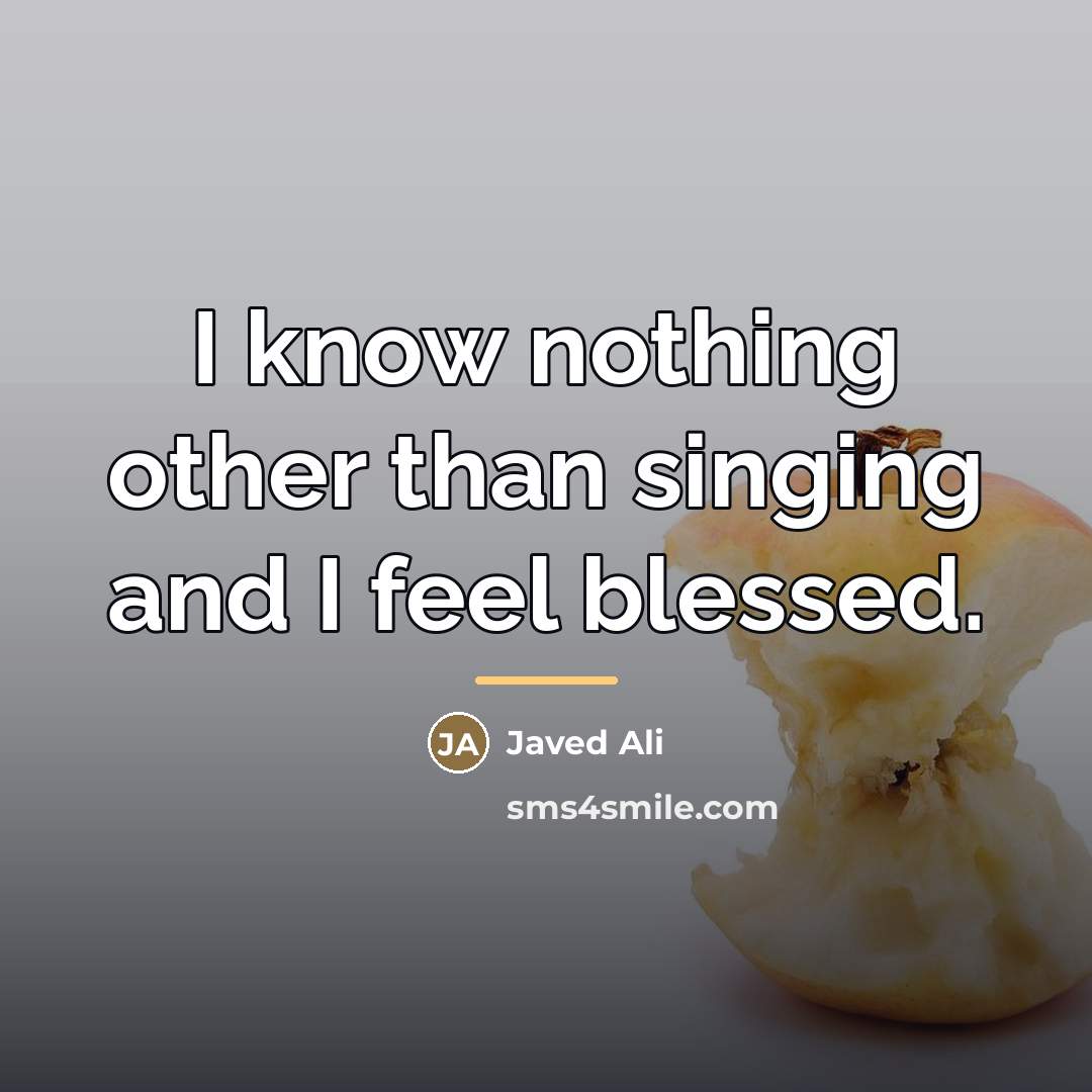 “I know nothing other than singing and I feel blessed.…” quote by Javed Ali