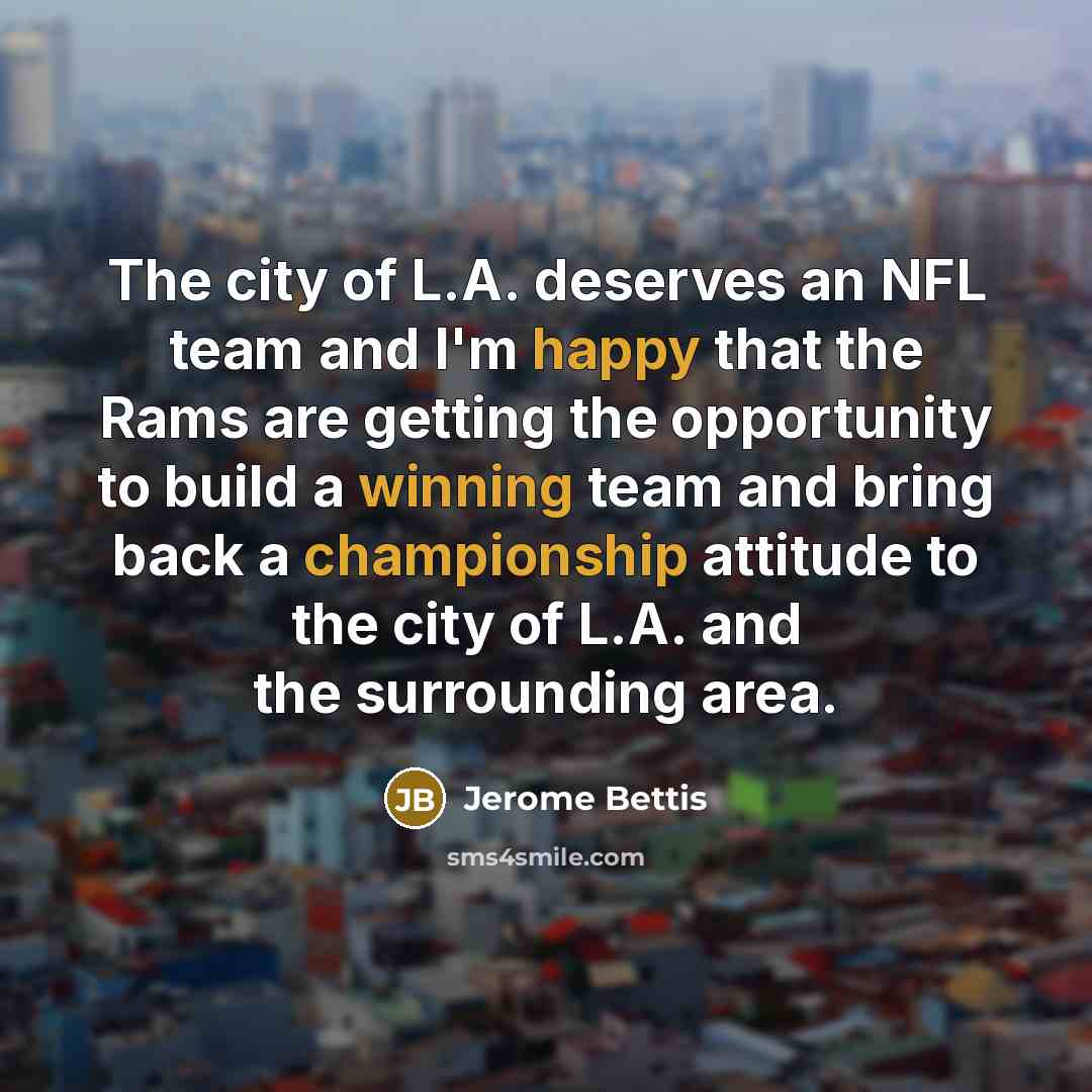 “The city of L.A. deserves an NFL team and I'm…” quote by Jerome Bettis