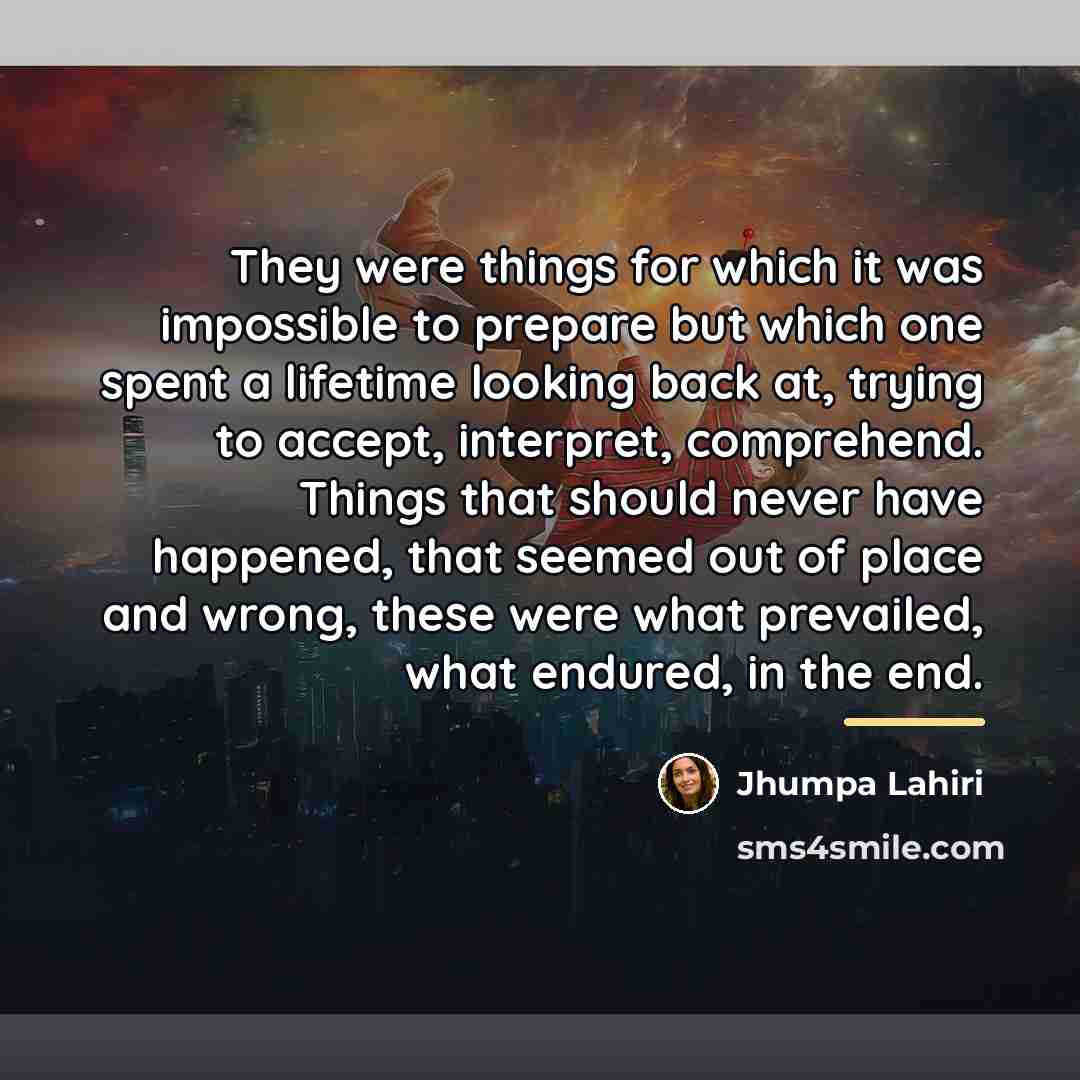 “They were things for which it was impossible to prepare…” quote by Jhumpa Lahiri