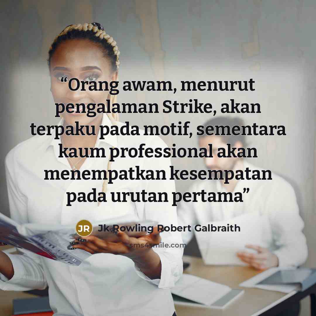 “Orang awam, menurut pengalaman Strike, akan terpaku pada motif, sementara kaum professional akan menempatkan kesempatan pada urutan pertama” quote by Jk Rowling Robert Galbraith