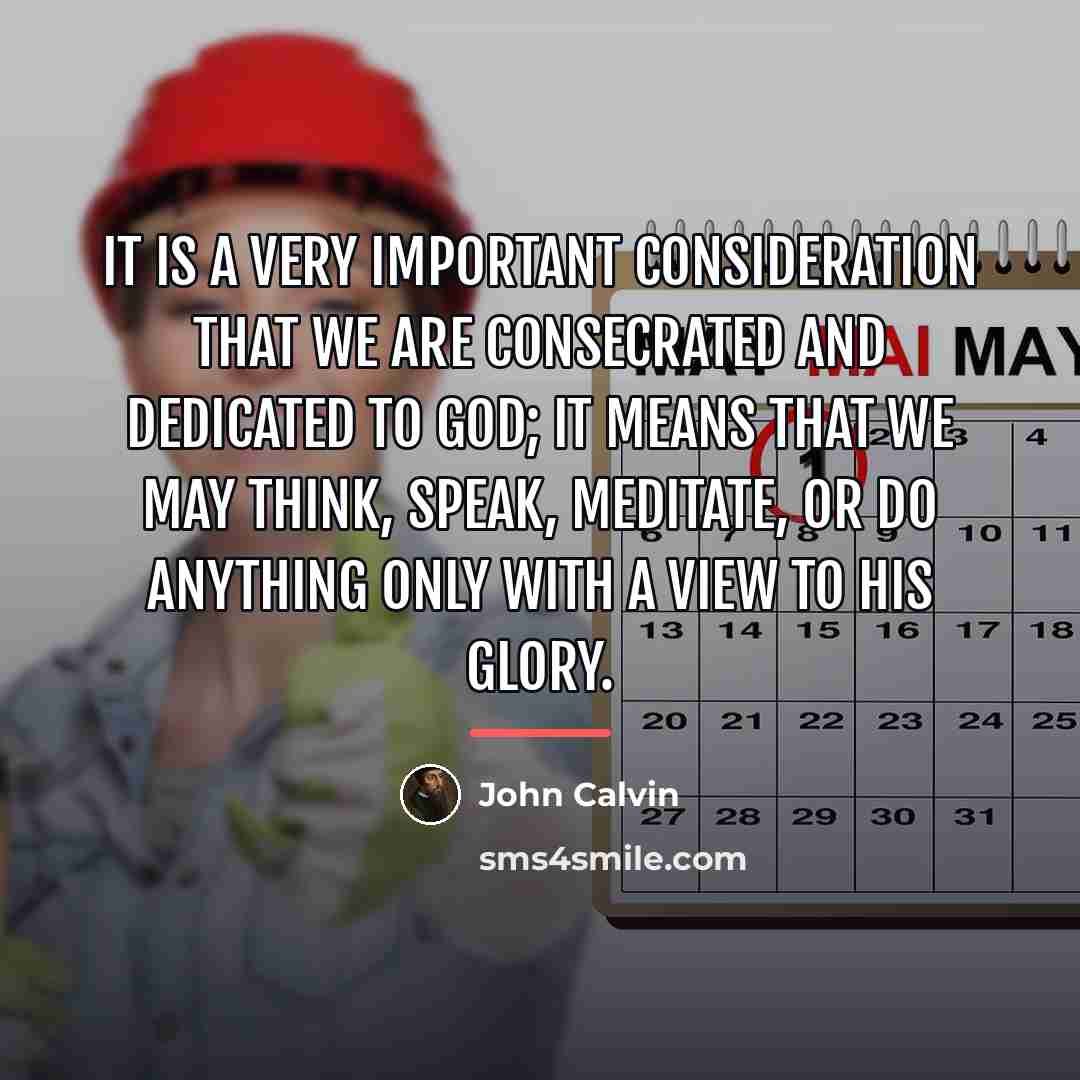 “It is a very important consideration that we are consecrated…” quote by John Calvin