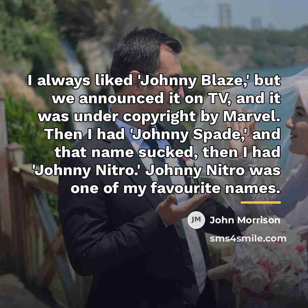 “I always liked 'Johnny Blaze,' but we announced it on…” quote by John Morrison