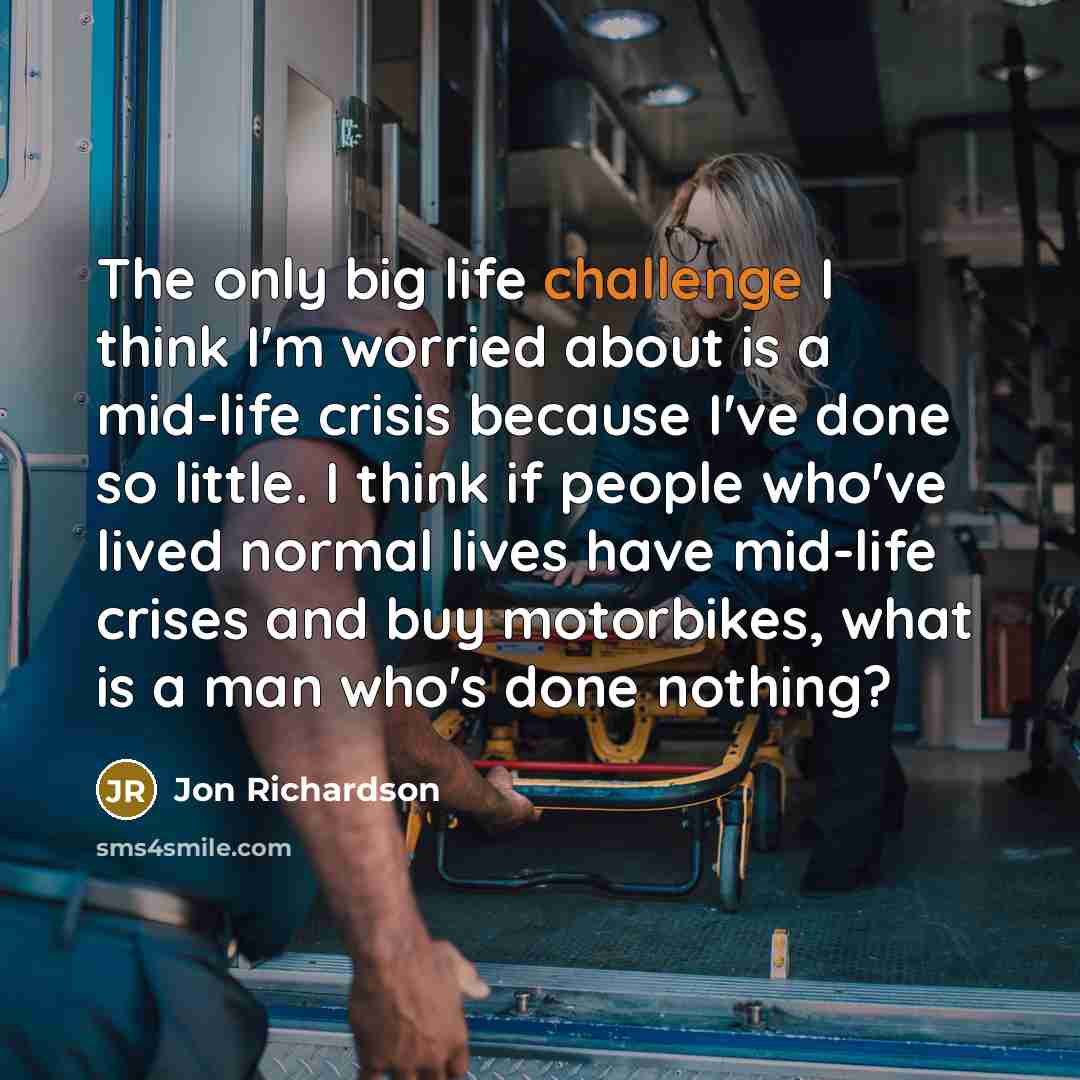 “The only big life challenge I think I'm worried about…” quote by Jon Richardson
