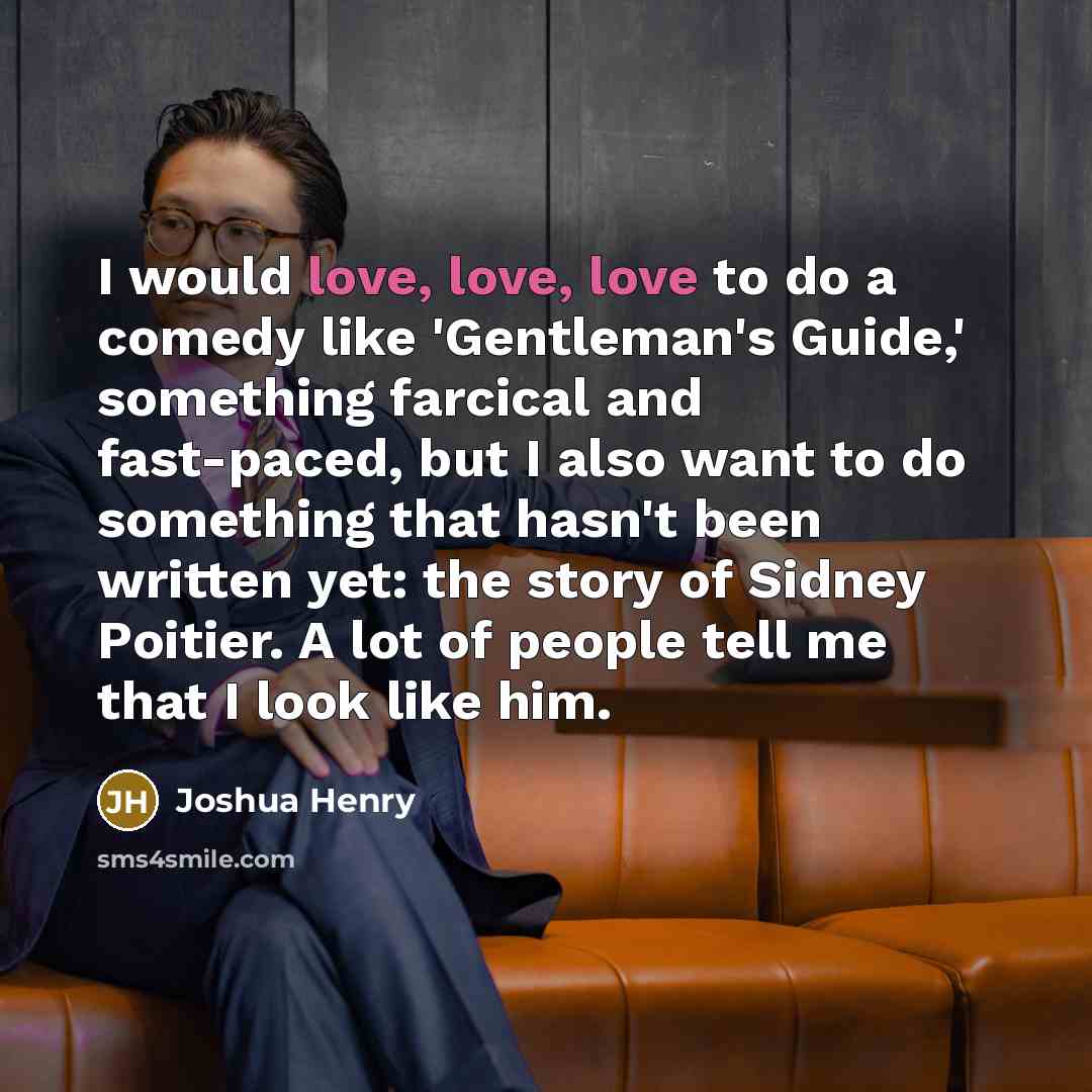 “I would love, love, love to do a comedy like…” quote by Joshua Henry