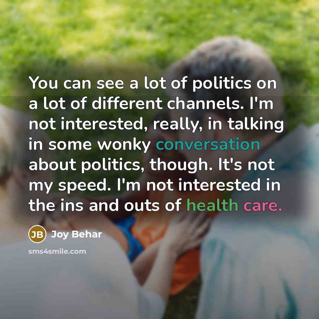 “You can see a lot of politics on a lot…” quote by Joy Behar