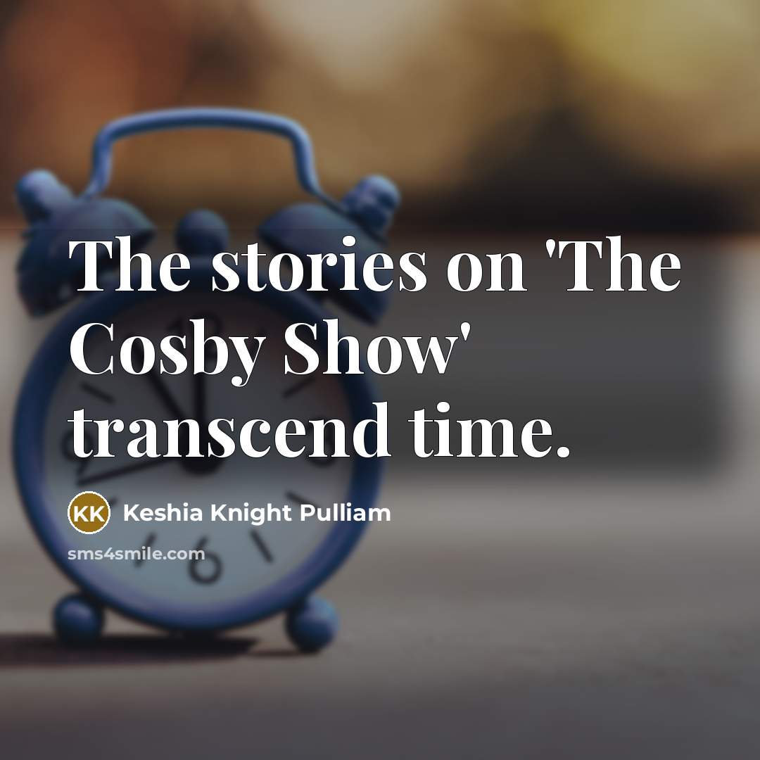 “The stories on 'The Cosby Show' transcend time.…” quote by Keshia Knight Pulliam