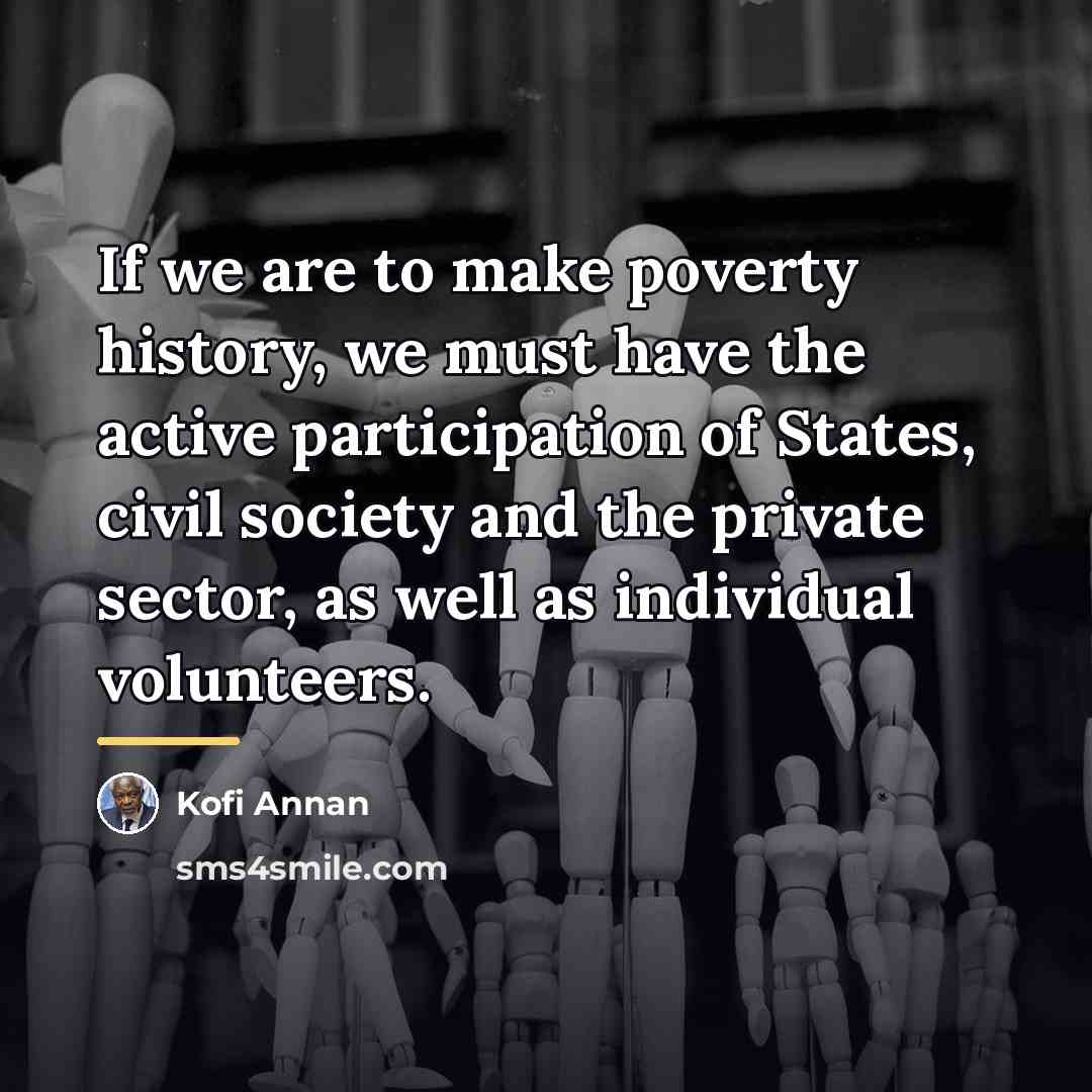 “If we are to make poverty history, we must have…” quote by Kofi Annan