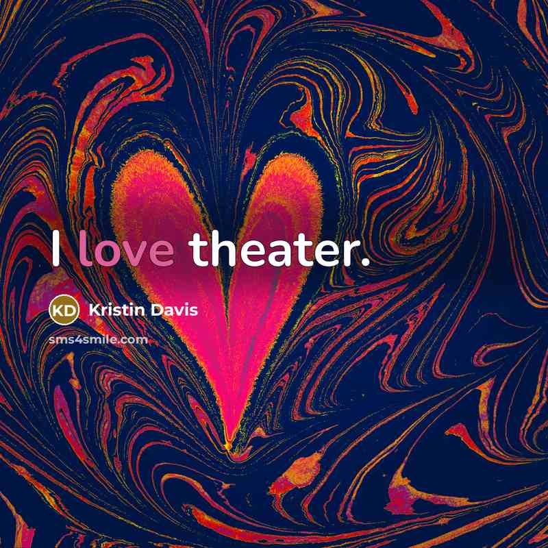 “I love theater.…” quote by Kristin Davis