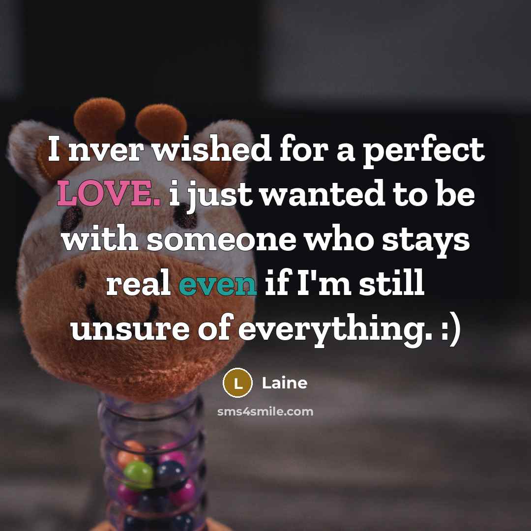 “I nver wished for a perfect LOVE. i just wanted…” quote by Laine