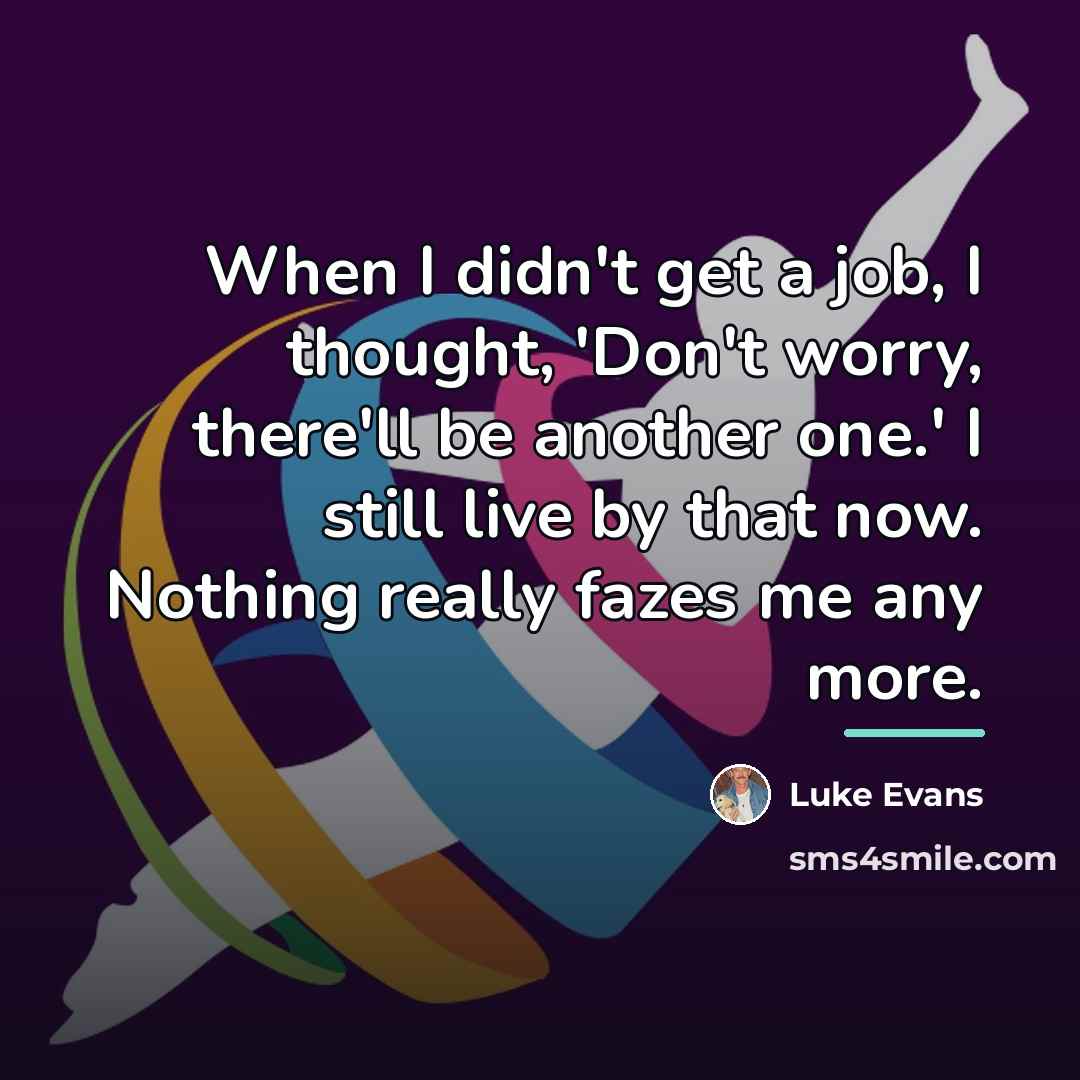 “When I didn't get a job, I thought, 'Don't worry,…” quote by Luke Evans