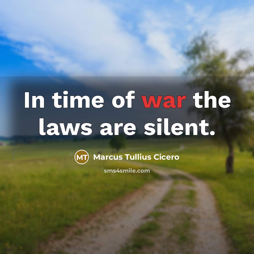 “In time of war the laws are silent.…” quote by Marcus Tullius Cicero