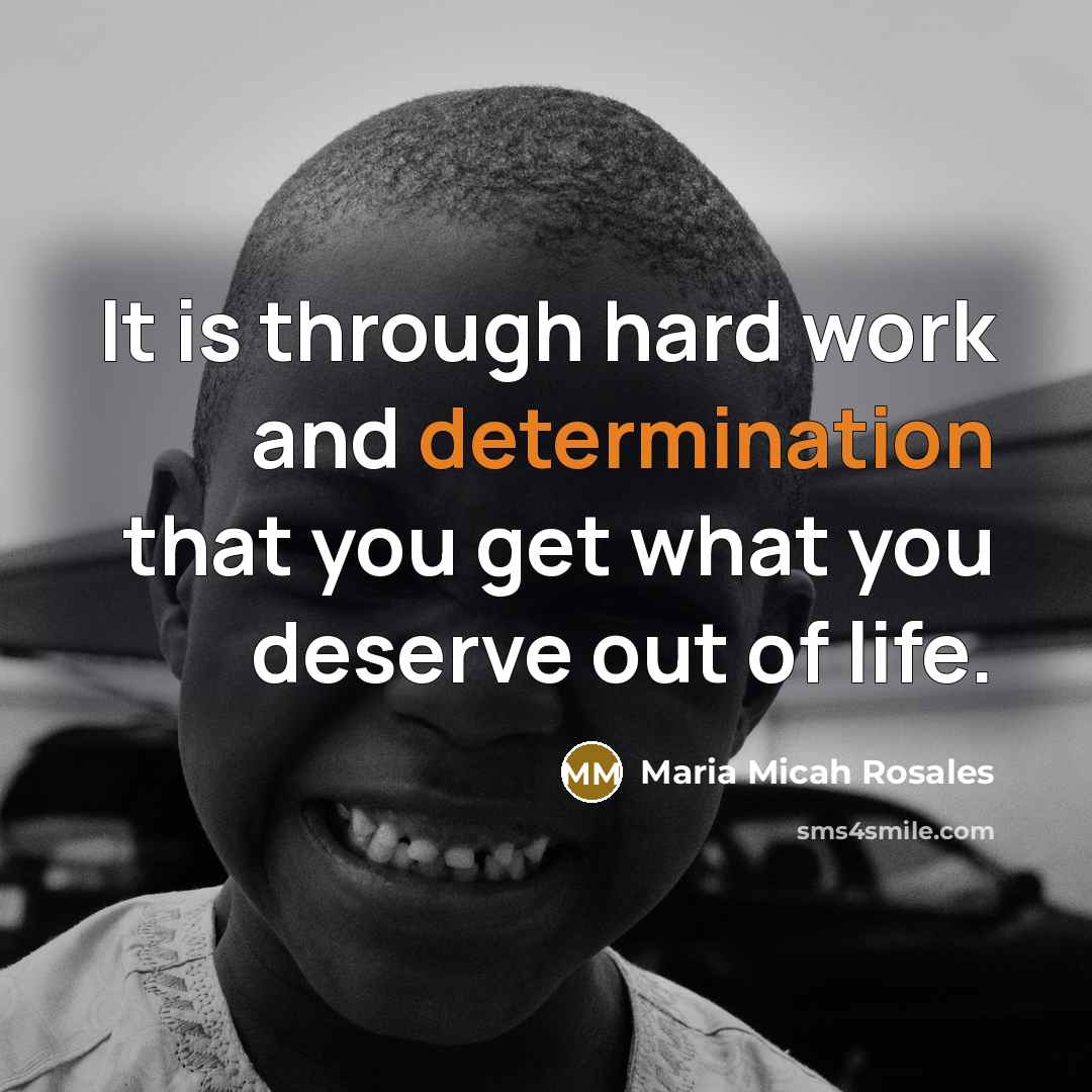 “It is through hard work and determination that you get…” quote by Maria Micah Rosales