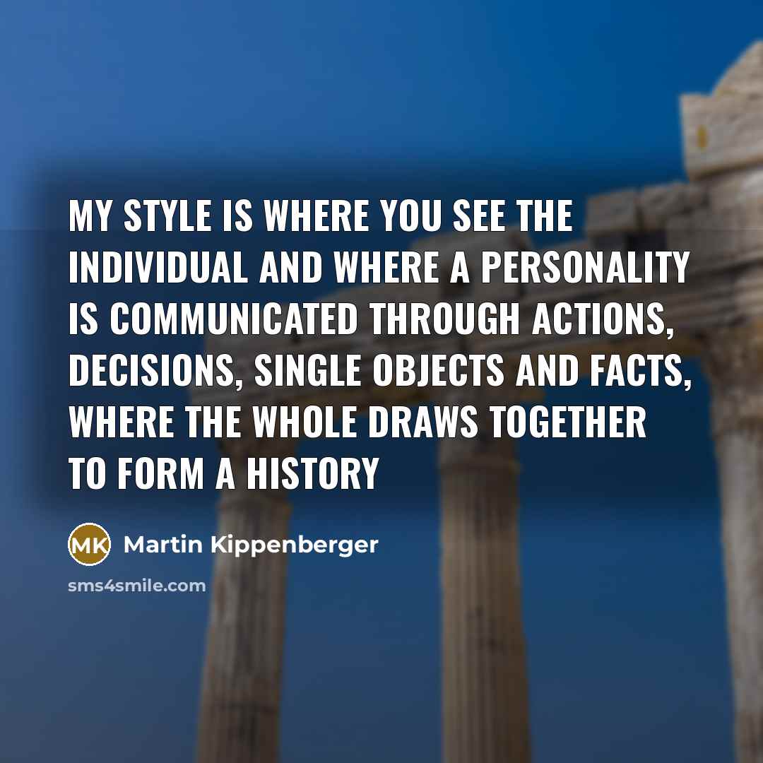 “My style is where you see the individual and where…” quote by Martin Kippenberger