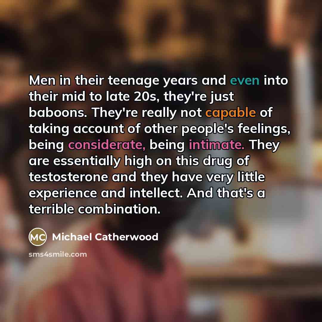 “Men in their teenage years and even into their mid…” quote by Michael Catherwood