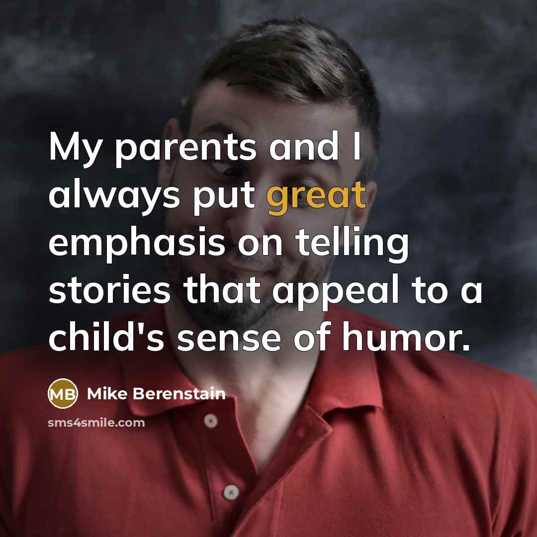 “My parents and I always put great emphasis on telling…” quote by Mike Berenstain