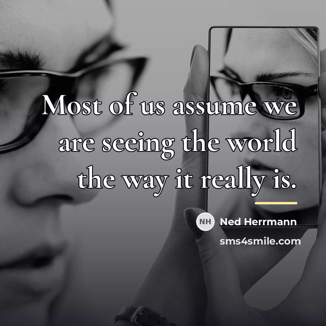 “Most of us assume we are seeing the world the…” quote by Ned Herrmann
