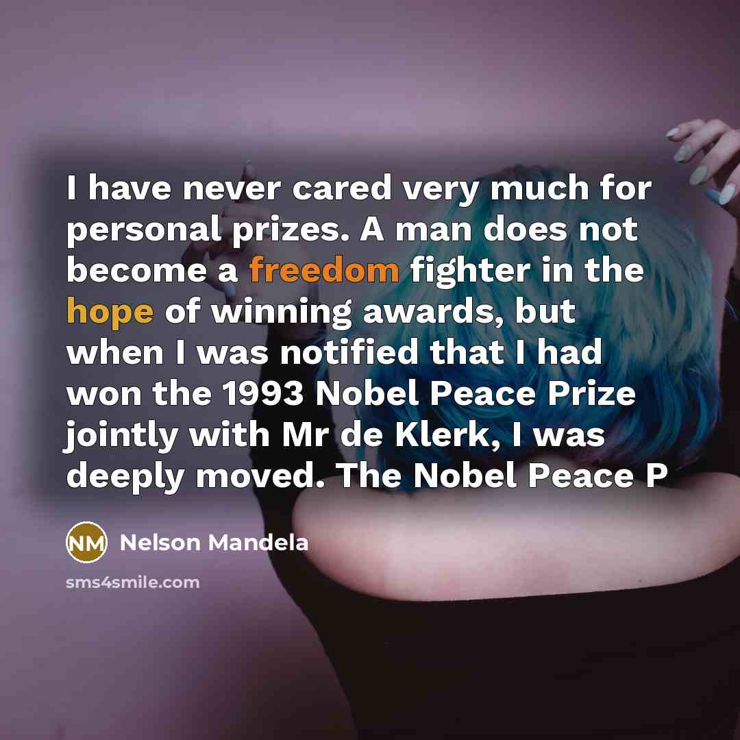 “I have never cared very much for personal prizes. A…” quote by Nelson Mandela