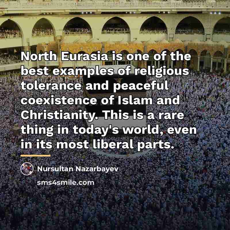 “North Eurasia is one of the best examples of religious…” quote by Nursultan Nazarbayev