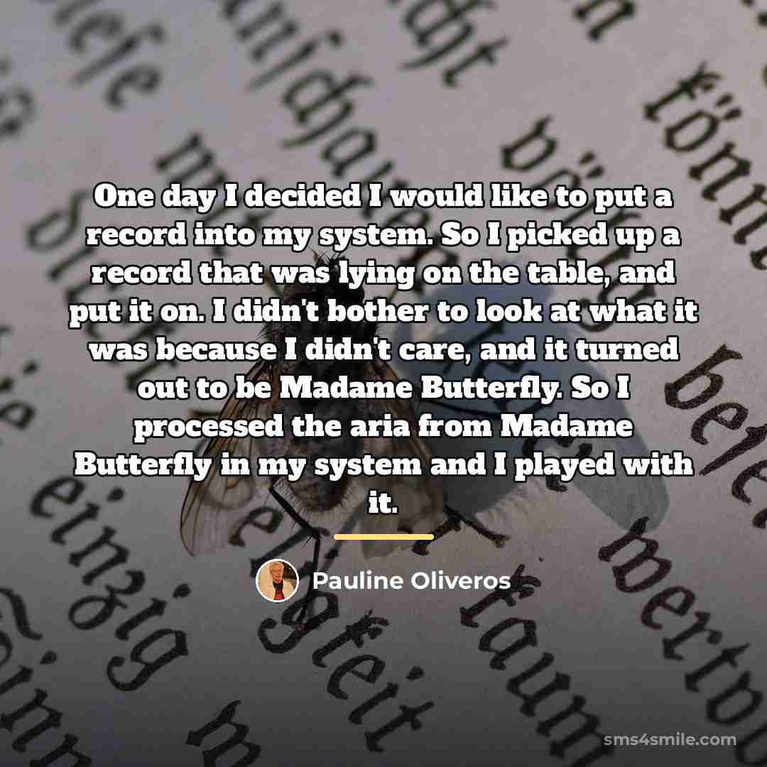 “One day I decided I would like to put a…” quote by Pauline Oliveros