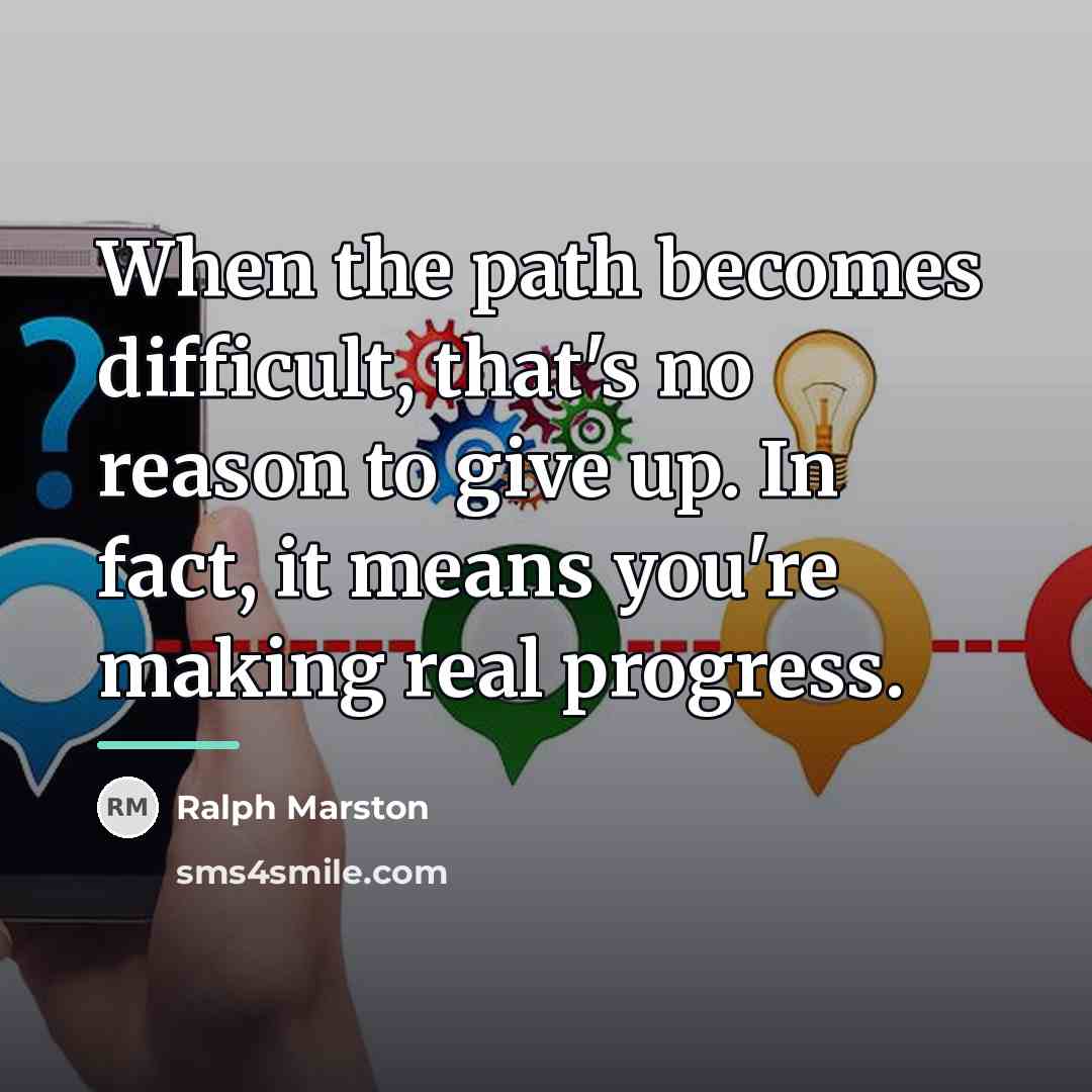 “When the path becomes difficult, that's no reason to give…” quote by Ralph Marston