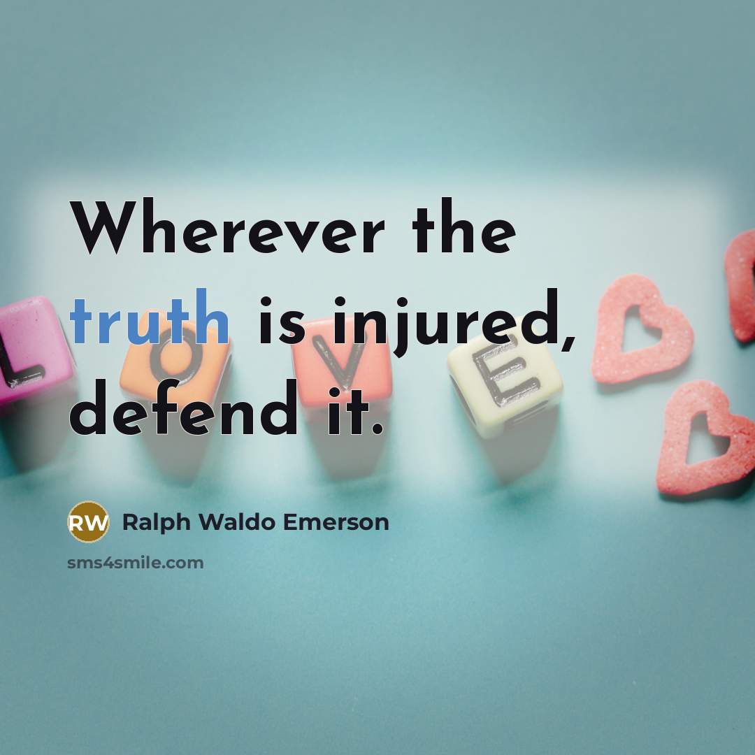 “Wherever the truth is injured, defend it.…” quote by Ralph Waldo Emerson