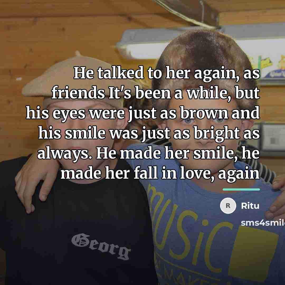 “He talked to her again, as friends It's been a…” quote by Ritu