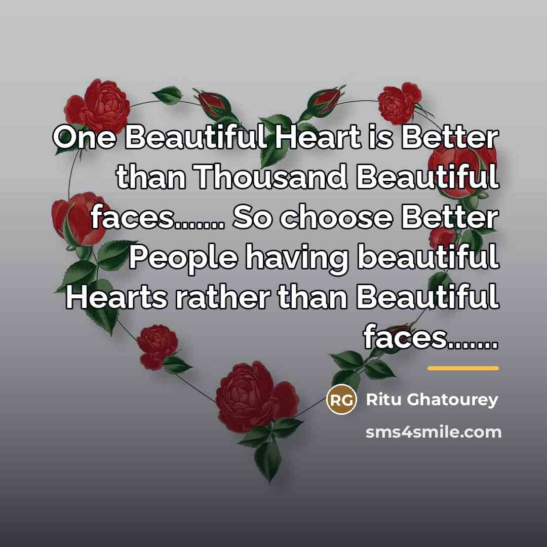 “One Beautiful Heart is Better than Thousand Beautiful faces....... So…” quote by Ritu Ghatourey