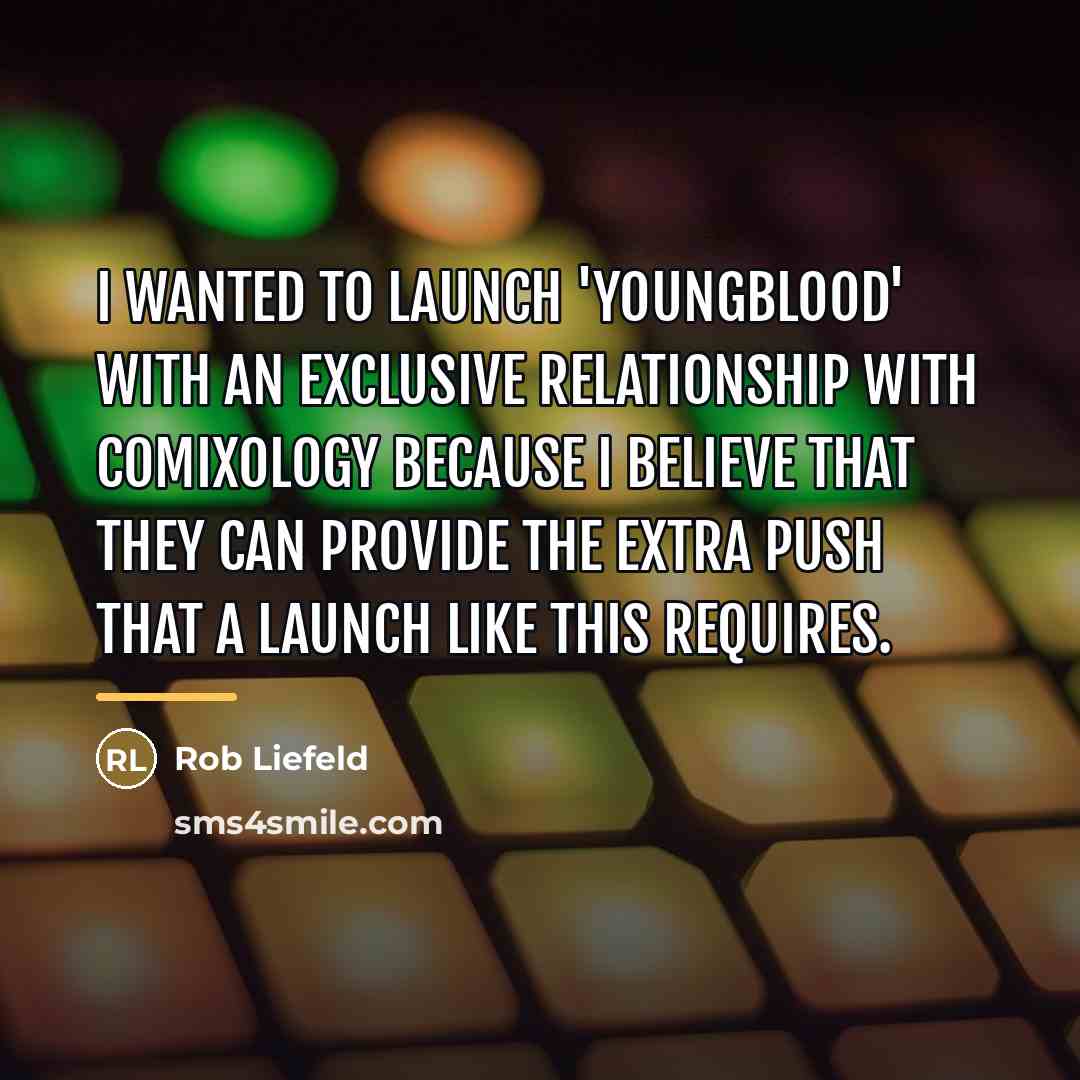 “I wanted to launch 'Youngblood' with an exclusive relationship with…” quote by Rob Liefeld