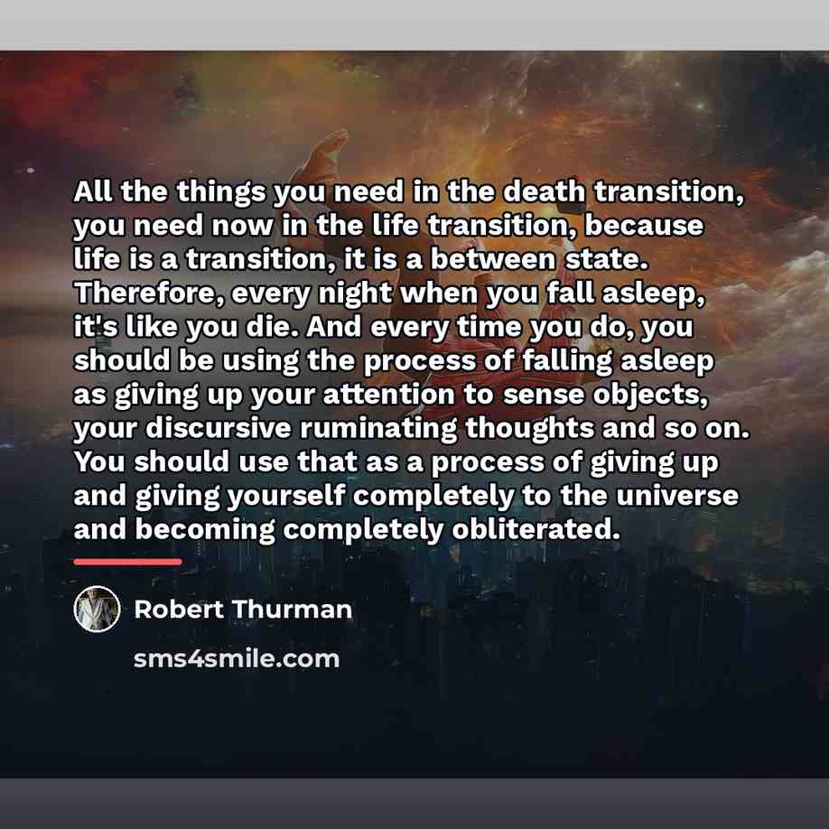 “All the things you need in the death transition, you…” quote by Robert Thurman