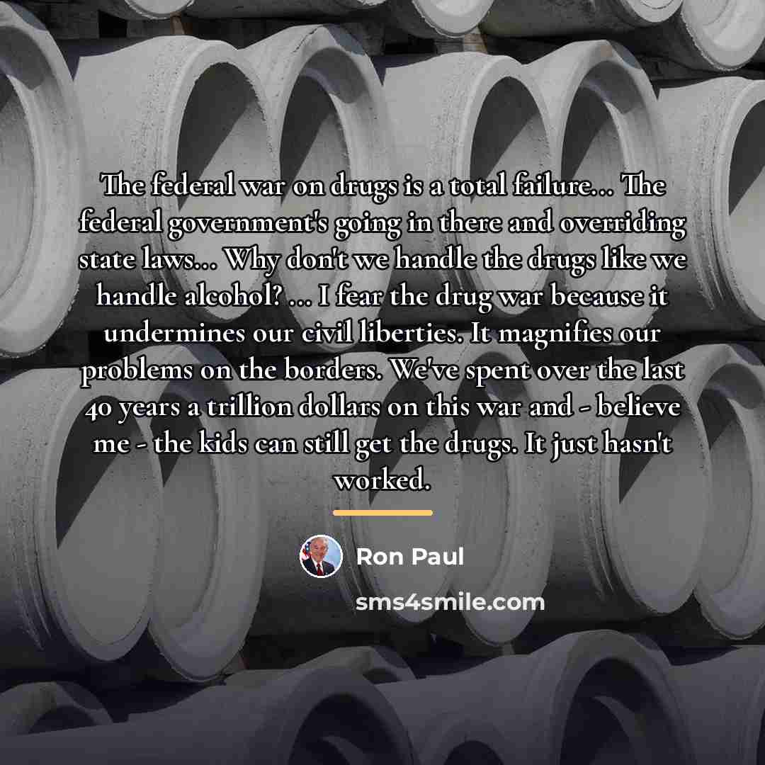 “The federal war on drugs is a total failure... The…” quote by Ron Paul