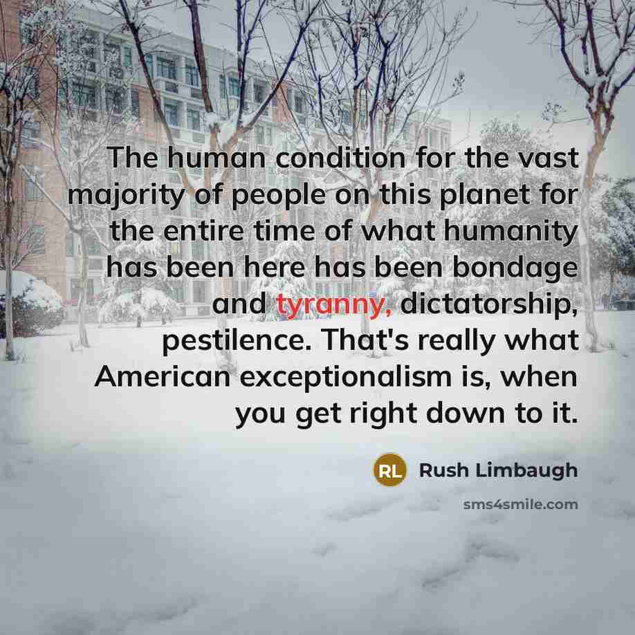 “The human condition for the vast majority of people on…” quote by Rush Limbaugh