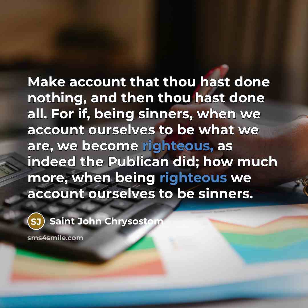 “Make account that thou hast done nothing, and then thou…” quote by Saint John Chrysostom