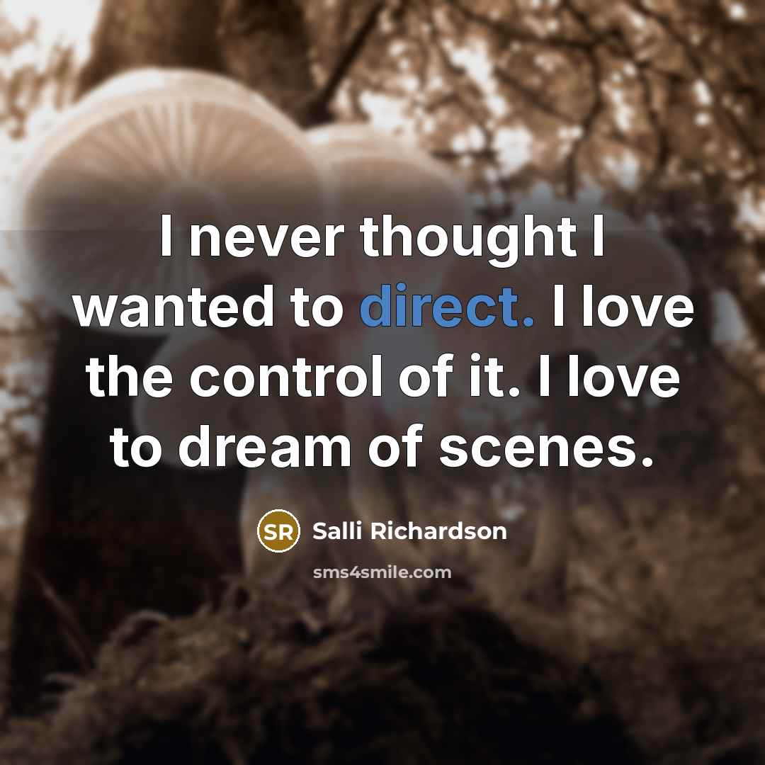 “I never thought I wanted to direct. I love the…” quote by Salli Richardson