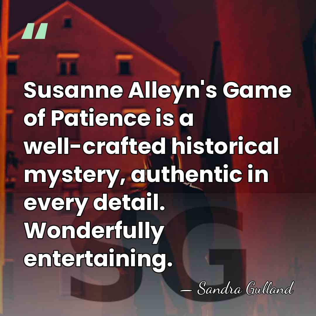 Susanne Alleyn's Game of Patience is a well-crafted historical mystery, authentic in&hellip; - Sandra Gulland