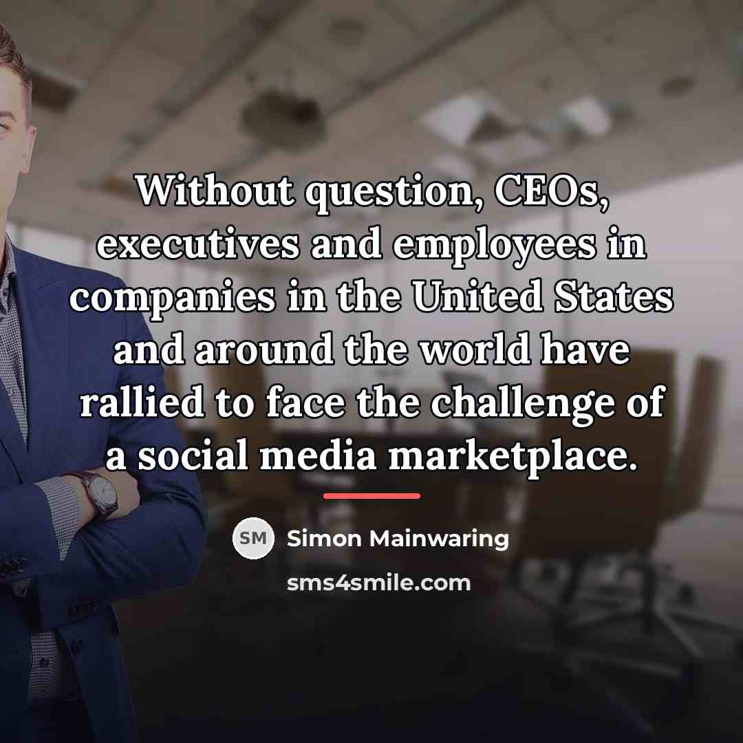 “Without question, CEOs, executives and employees in companies in the…” quote by Simon Mainwaring