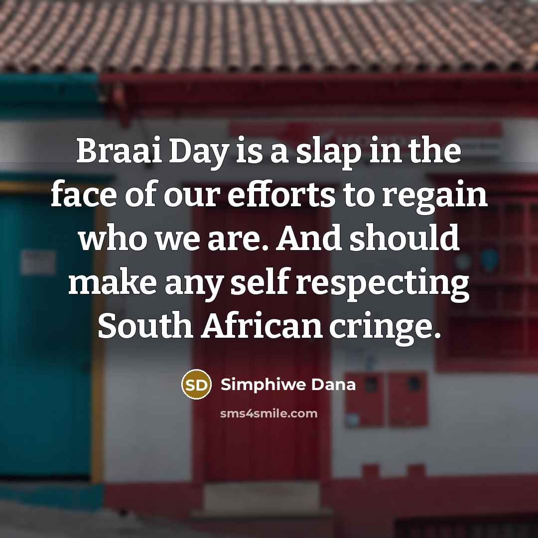 “Braai Day is a slap in the face of our…” quote by Simphiwe Dana