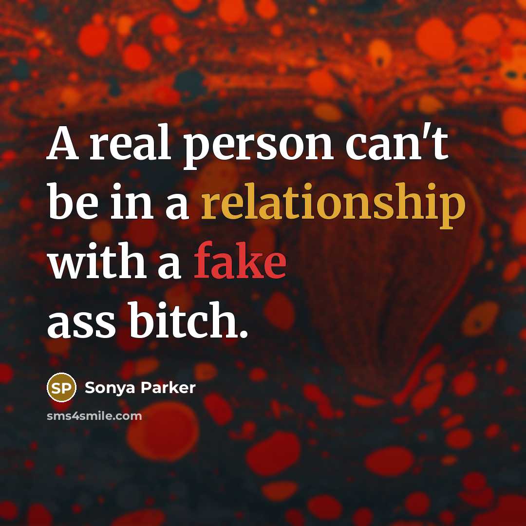 “A real person can't be in a relationship with a fake ass bitch.” quote by SONYA PARKER