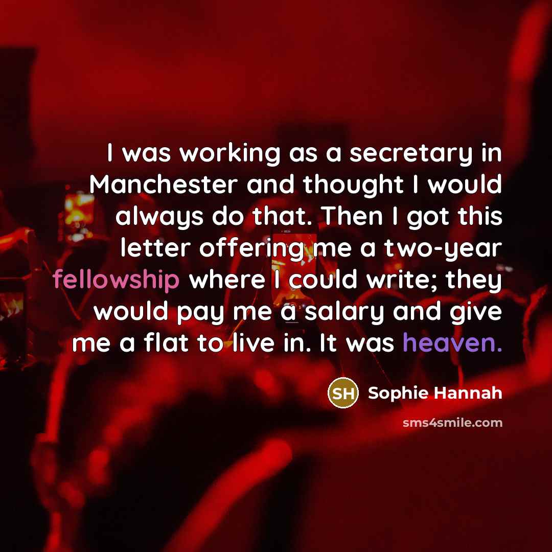 “I was working as a secretary in Manchester and thought…” quote by Sophie Hannah
