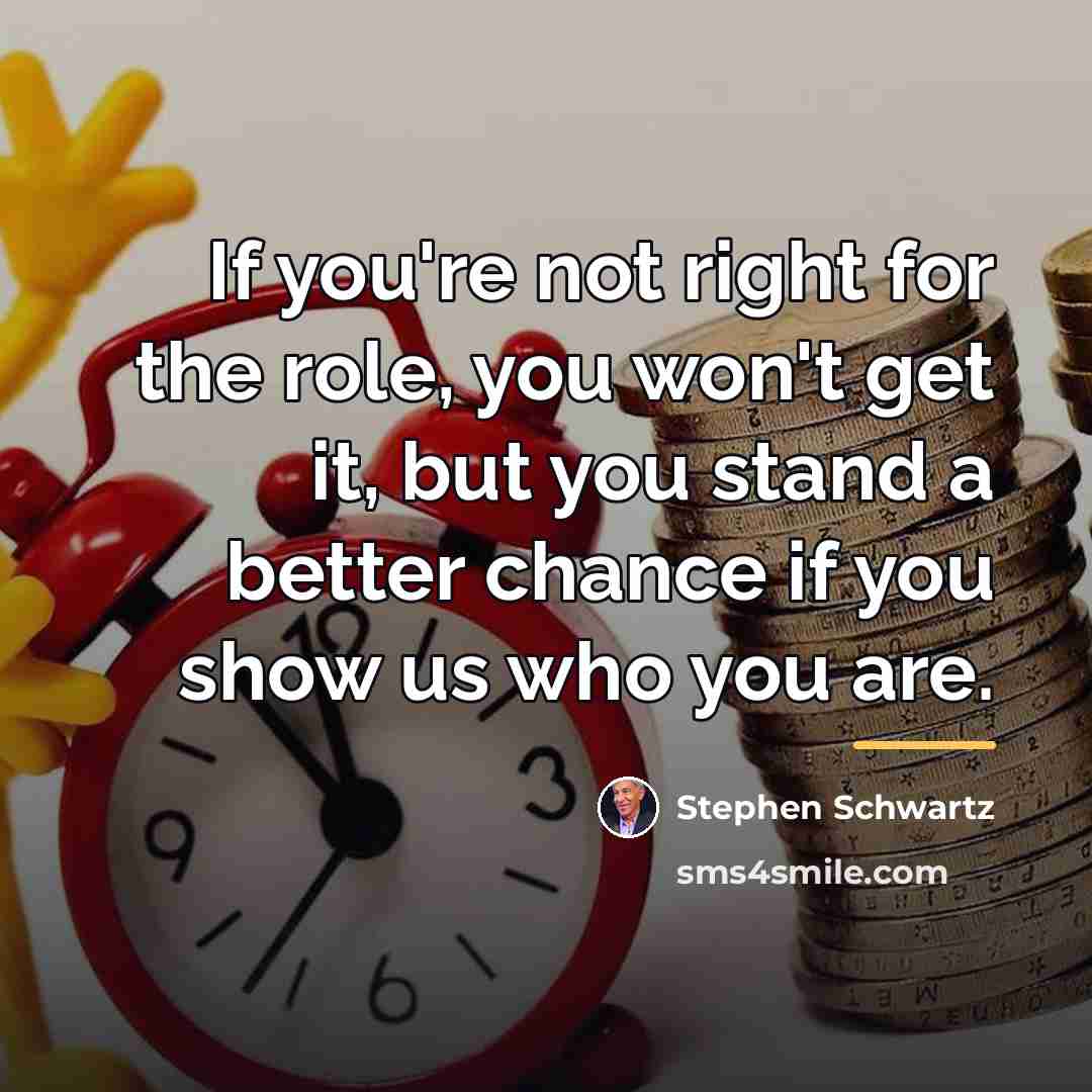 “If you're not right for the role, you won't get…” quote by Stephen Schwartz