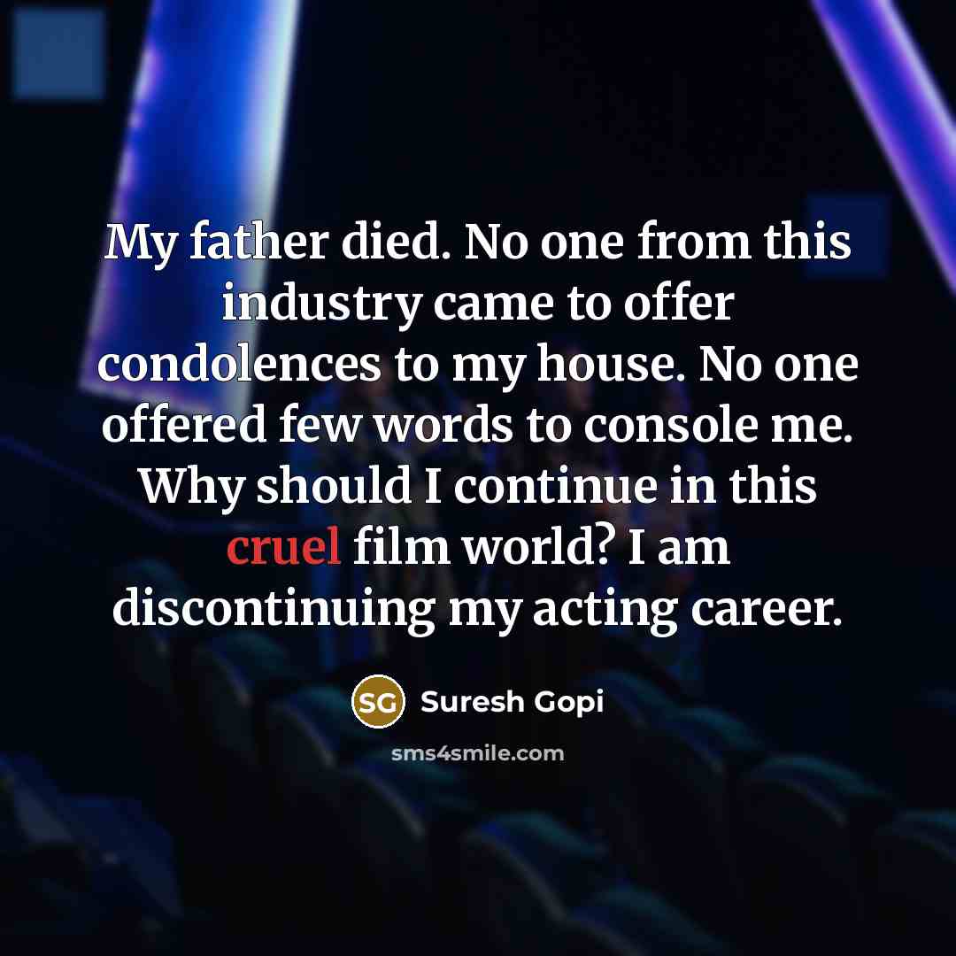 “My father died. No one from this industry came to…” quote by Suresh Gopi